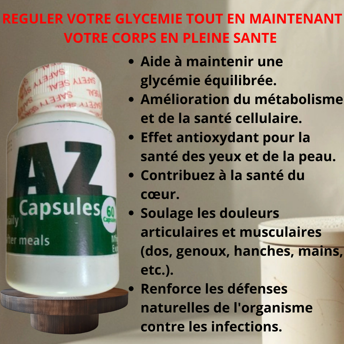 CAPSULES AZ POUR LE TRAITEMENT DU DIABETE; LE BIEN-ETRE GENERAL AT POUR LES DOULEURS ARTICULAIRES ET OCULAIRE  (COMPLEMENT ALIMENTAIRE)