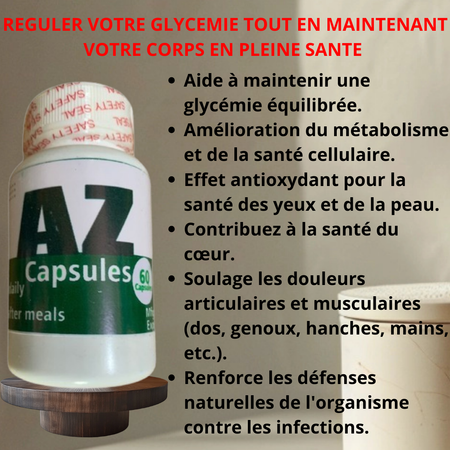 CAPSULES AZ POUR LE TRAITEMENT DU DIABETE; LE BIEN-ETRE GENERAL AT POUR LES DOULEURS ARTICULAIRES ET OCULAIRE  (COMPLEMENT ALIMENTAIRE)